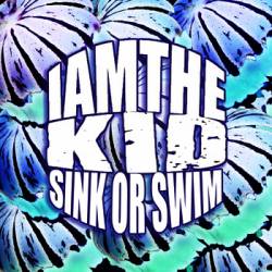 I Am The Kid : Sink or Swim